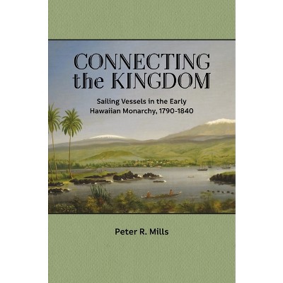 Connecting the Kingdom - by  Peter R Mills (Paperback)