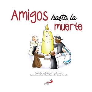 Amigos Hasta La Muerte - by  Equipo San Pablo (Hardcover) - 1 of 1