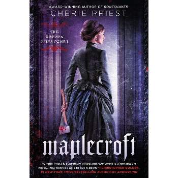 Maplecroft - (Borden Dispatches) by  Cherie Priest (Paperback)