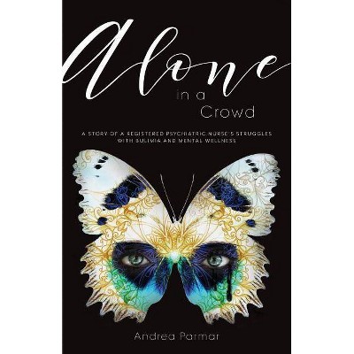 Alone in a Crowd - by  Andrea Parmar & Mick Parmar (Paperback)