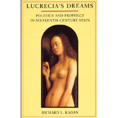 Lucrecia's Dreams - by  Richard L Kagan (Paperback)