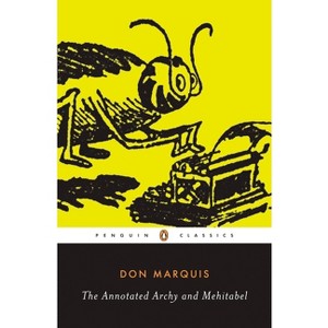 The Annotated Archy and Mehitabel - (Penguin Classics) by  Don Marquis (Paperback) - 1 of 1