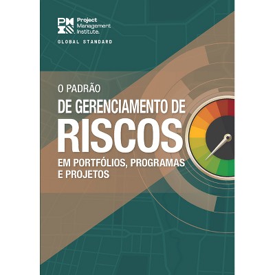 The Standard for Risk Management in Portfolios, Programs, and Projects (Brazilian Portuguese) - (Paperback)