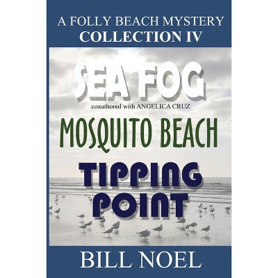 A Folly Beach Mystery Collection IV - by  Bill Noel & Angeliaca Cruz (Paperback)