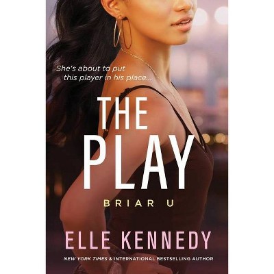 The Play - (Briar U) by  Elle Kennedy (Paperback)