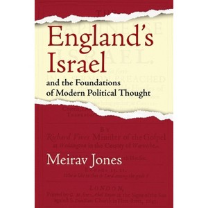 England's Israel and the Foundations of Modern Political Thought - (Jewish Culture and Contexts) by  Meirav Jones (Hardcover) - 1 of 1