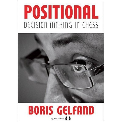 Positional Decision Making in Chess - by  Boris Gelfand (Paperback)