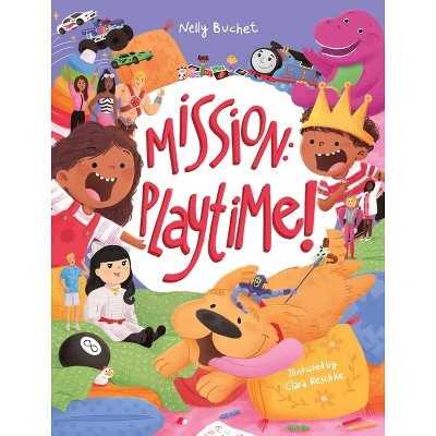 Mission: Playtime! - by  Nelly Buchet (Hardcover)