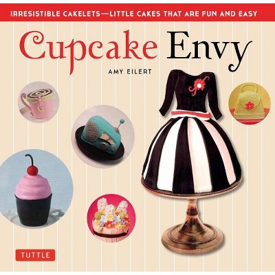 Cupcake Envy - by  Amy Eilert (Paperback)