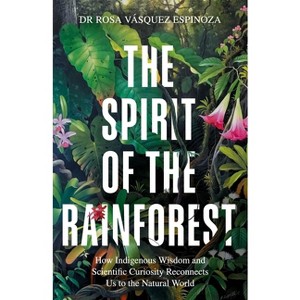 Spirit of the Rainforest - by  Rosa Vasquez Espinoza (Hardcover) - 1 of 1