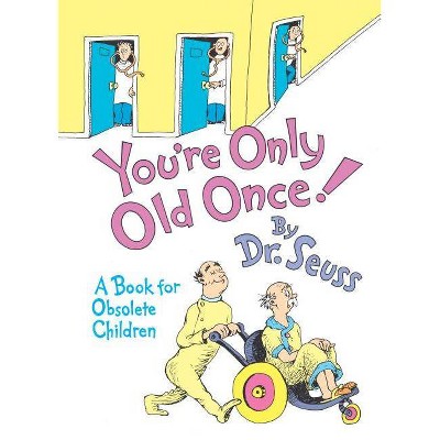 YOU'RE ONLY OLD ONCE by Dr. Seuss (Hardcover)