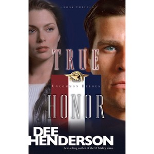 True Honor - (Uncommon Heroes) by  Dee Henderson (Paperback) - 1 of 1