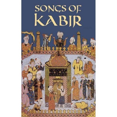 Songs of Kabir - (Dover Books on Literature & Drama) (Paperback)