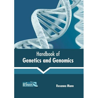 Handbook of Genetics and Genomics - by  Rosanna Mann (Hardcover)