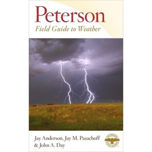Peterson Field Guide to Weather - (Peterson Field Guides) by  Jay Anderson & John A Day & Jay M Pasachoff (Paperback) - 1 of 1