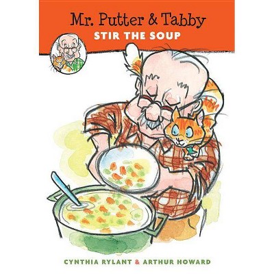 Mr. Putter & Tabby Stir the Soup - by  Cynthia Rylant (Paperback)
