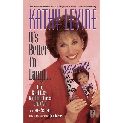 It's Better to Laugh...Life, Good Luck, Bad Hair D - by  Kathy Levine (Paperback)