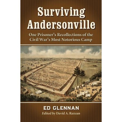 Surviving Andersonville - by  Ed Glennan (Paperback)