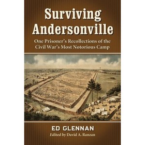 Surviving Andersonville - by  Ed Glennan (Paperback) - 1 of 1