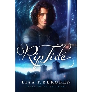 Rip Tide - (Oceans of Time) by  Lisa T Bergren (Paperback) - 1 of 1