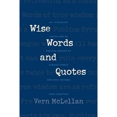 Wise Words and Quotes - by  Vernon McLellan (Paperback)