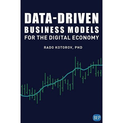 Data-Driven Business Models for the Digital Economy - by  Rado Kotorov (Paperback)