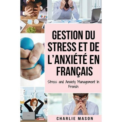 Gestion Du Stress Et De L Anxiete En Francais Stress And Anxiety Management In French By Charlie Mason Paperback Target