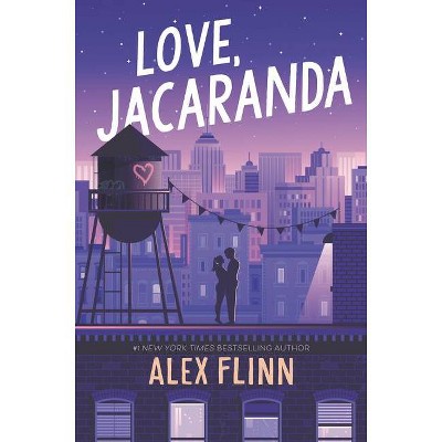  Love, Jacaranda - by  Alex Flinn (Hardcover) 