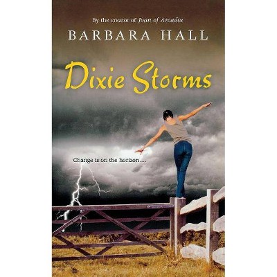 Dixie Storms - by  Barbara Hall (Paperback)