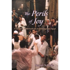 The Perils of Joy - (Contemporary Issues in the Middle East) by  Joska Samuli Schielke (Hardcover) - 1 of 1