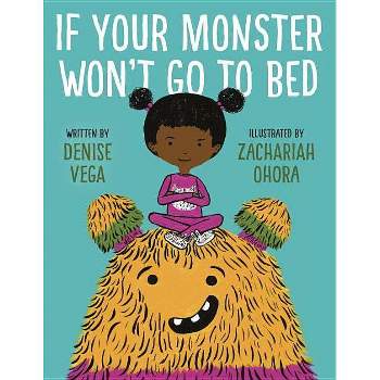 If Your Monster Won't Go to Bed - by  Denise Vega (Hardcover)