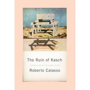 Ruin of Kasch - by  Roberto Calasso (Paperback) - 1 of 1