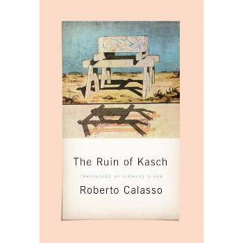 The Ruin of Kasch - by  Roberto Calasso (Paperback)
