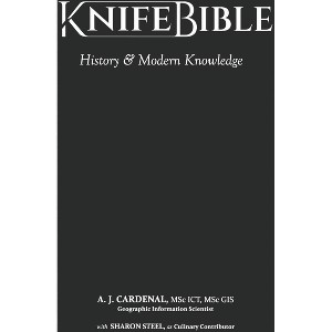 Knife Bible - by  A J Cardenal Ict Gis & Sharon Steel (Hardcover) - 1 of 1