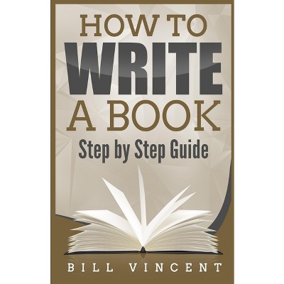 How to Write a Book - Large Print by  Bill Vincent (Paperback)