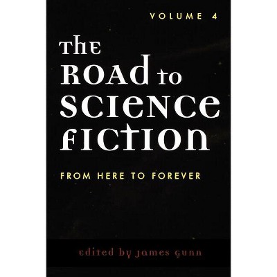 The Road to Science Fiction - (Road to Science Fiction (Scarecrow Press)) by  James Gunn (Paperback)