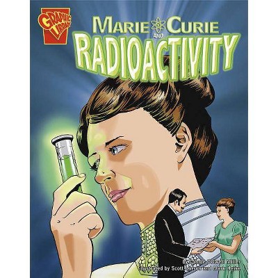 Marie Curie and Radioactivity - (Inventions and Discovery) by  Connie Colwell Miller (Paperback)