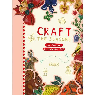 Craft the Seasons - by  Nathalie Lété (Paperback)