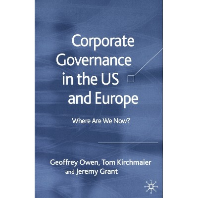 Corporate Governance in the Us and Europe - by  G Owen & T Kirchmaier & J Grant (Paperback)