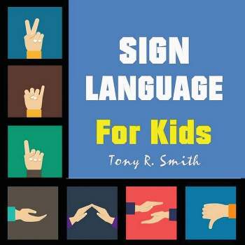 Sign Language for Kids - by  Tony R Smith (Paperback)