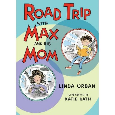 Road Trip with Max and His Mom - by  Linda Urban (Hardcover)