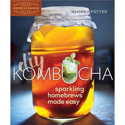 DIY Kombucha - (Homegrown City Life) by  Andrea Potter (Paperback)