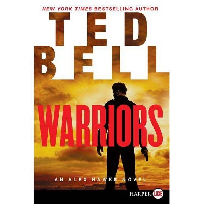 Warriors Lp - (alex Hawke Novels) Large Print By Ted Bell (paperback ...