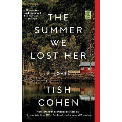 The Summer We Lost Her - by  Tish Cohen (Paperback)