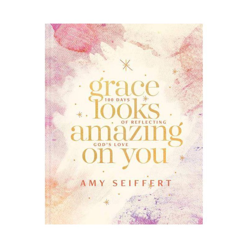 Grace Looks Amazing on You - by  Amy Seiffert (Hardcover), 1 of 2