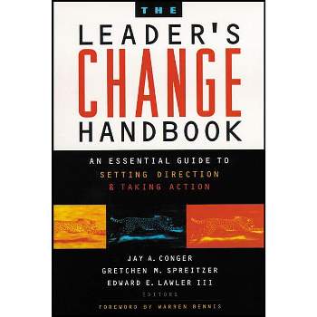 The Leader's Change Handbook - (Jossey-Bass Business & Management) by  Jay a Conger & Gretchen M Spreitzer & Edward E Lawler (Paperback)
