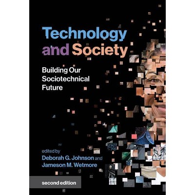 Technology and Society, Second Edition - (Inside Technology) by  Deborah G Johnson & Jameson M Wetmore (Paperback)