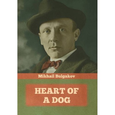 Heart of a Dog - by  Mikhail Bulgakov (Hardcover)