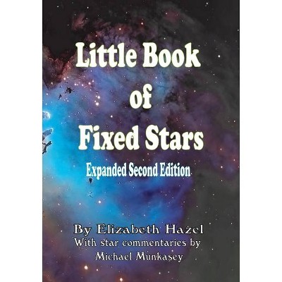 Little Book of Fixed Stars - by  Elizabeth Marie Hazel (Paperback)