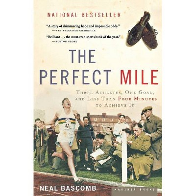 The Perfect Mile - by  Neal Bascomb (Paperback)